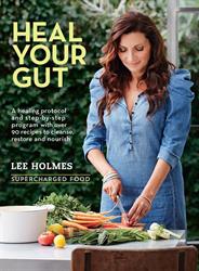 Supercharge Your Gut Heal Your Gut by Lee Holmes Supercharged Food